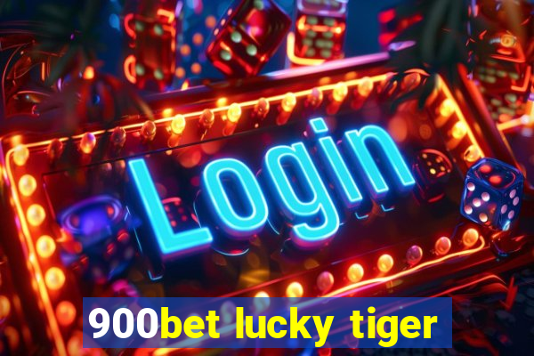 900bet lucky tiger